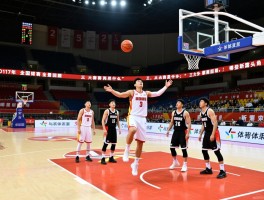 2017年全国篮球赛全景回顾,三大赛事亮点是什么,哪些新星崭露头角